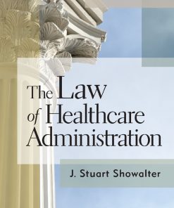 The Law of Healthcare Administration 9th 9E Stuart Showalter