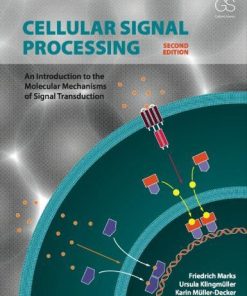Cellular Signal Processing An Introduction To The Molecular Mechanisms Of Signal Transduction 2Nd