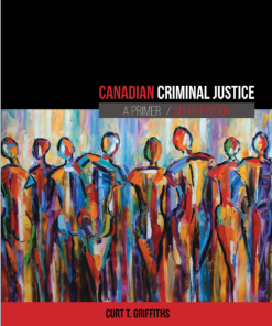 Canadian Criminal Justice A Primer 6th by Curt Griffiths
