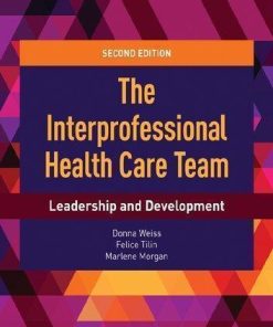 The Interprofessional Health Care Team Leadership And Development 2Nd
