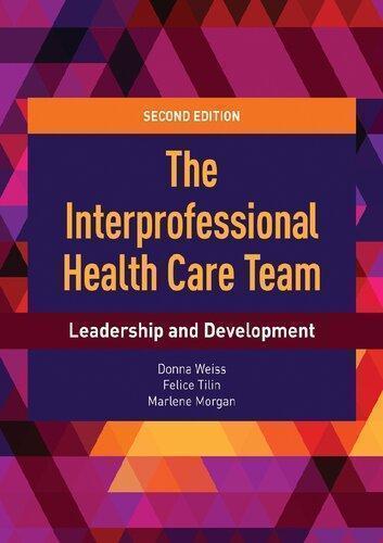 The Interprofessional Health Care Team Leadership And Development 2Nd