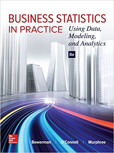 Business Statistics in Practice Using Data Modeling Analytics 8th