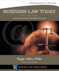 Business Law Today Comprehensive Text and Cases Diverse Ethical Online and Global Environment 10th