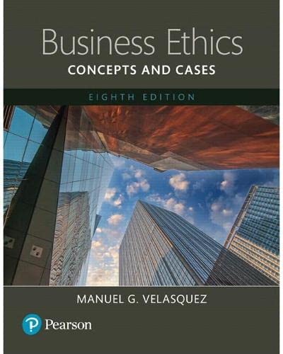 Business Ethics Concepts and Cases 8th