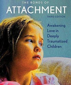 Building The Bonds Of Attachment Awakening Love In Deeply Traumatized Children 3Rd