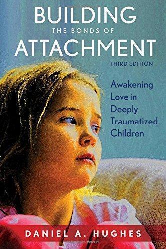 Building The Bonds Of Attachment Awakening Love In Deeply Traumatized Children 3Rd