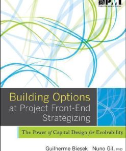 Building Options At Project Front End Strategizing The Power Of Capital Design For Evolvability