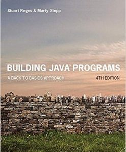 Building Java Programs A Back to Basics Approach 4th by Stuart Reges