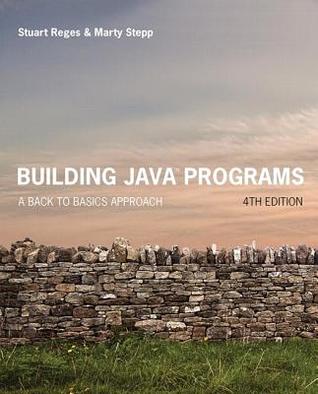 Building Java Programs A Back To Basics Approach 4Th