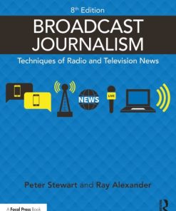 Broadcast Journalism Techniques of Radio and Television News 8th 8E