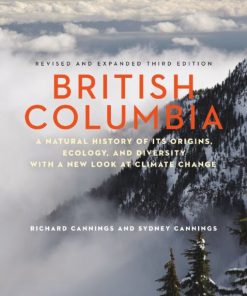 British Columbia A Natural History of Its Origins Ecology