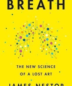 Breath The New Science Of A Lost Art