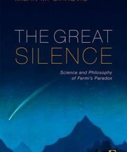 The Great Silence Science And Philosophy Of Fermis Paradox