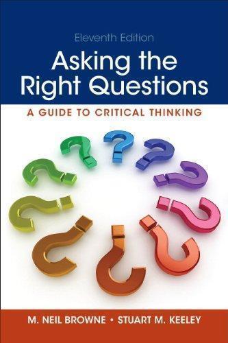 Asking The Right Questions A Guide To Critical Thinking 11Th