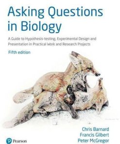 Asking Questions In Biology A Guide To Hypothesis Testing Experimental Design And Presentation In Practical Work And Research Projects 5Th A