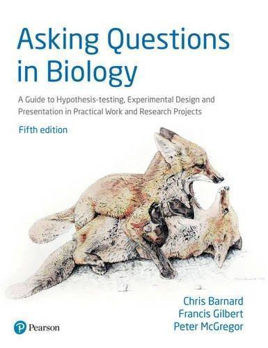 Asking Questions In Biology A Guide To Hypothesis Testing Experimental Design And Presentation In Practical Work And Research Projects 5Th A