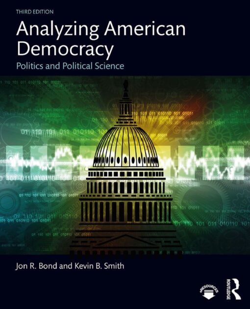 Analyzing American Democracy Politics and Political Science 3rd 3E