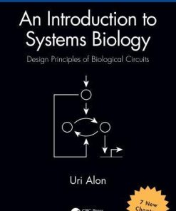 An Introduction To Systems Biology Design Principles Of Biological Circuits 2Nd