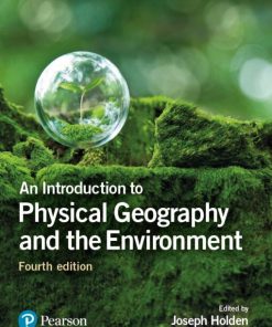 An Introduction to Physical Geography and the Environment 4th 4E