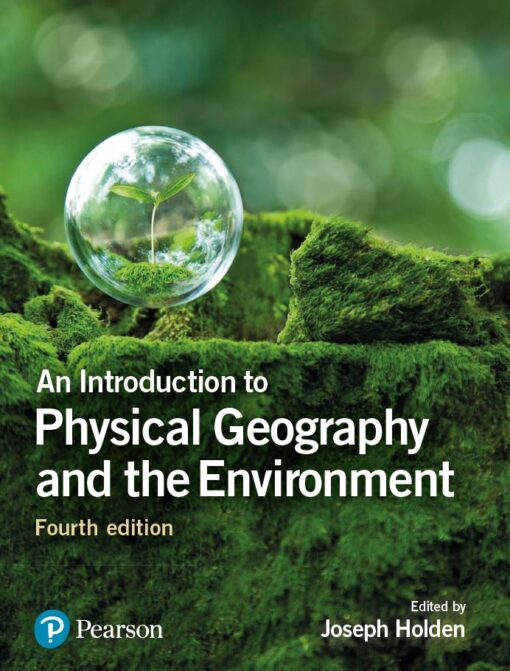 An Introduction to Physical Geography and the Environment 4th 4E