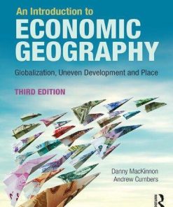 An Introduction To Economic Geography Globalisation Uneven Development And Place 3Rd