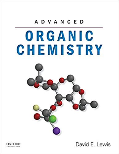 Advanced Organic Chemistry by David E Lewis