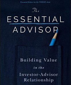 The Essential Advisor Building Value In The Investor Advisor Relationship
