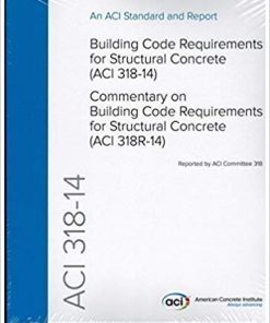 ACI 31814 Building Code Requirements for Structural Concrete and Commentary