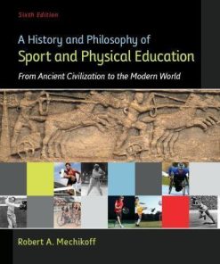 A History And Philosophy Of Sport And Physical Education From Ancient Civilizations To The Modern World 6Th