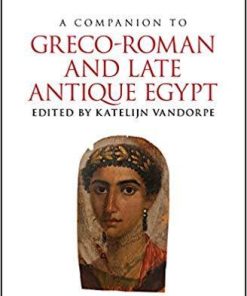A Companion To Greco Roman And Late Antique Egypt