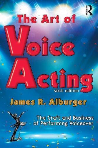 The Art Of Voice Acting The Craft And Business Of Performing For Voiceover 6Th