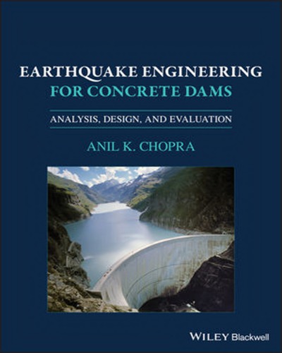 Earthquake engineering for concrete dams analysis design and evaluation