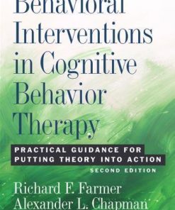Behavioral Interventions In Cognitive Behavior Therapy Practical Guidance For Putting Theory Into Action 2Nd