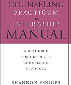 The Counseling Practicum and Internship Manual A Resource for Graduate Counseling Students