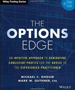 The Options Edge An Intuitive Approach To Generating Consistent Profits For The Novice To The Experienced Practitioner