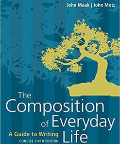 The Composition of Everyday Life A Guide to Writing 6th 6E