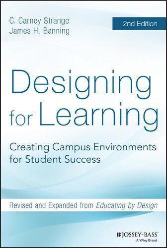 Designing For Learning Creating Campus Environments For Student Success 2Nd
