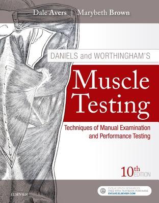 Daniels And Worthinghams Muscle Testing Techniques Of Manual Examination And Performance Testing 10Th