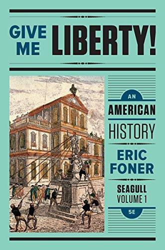 Give Me Liberty An American History Seagull Volume 1 5Th