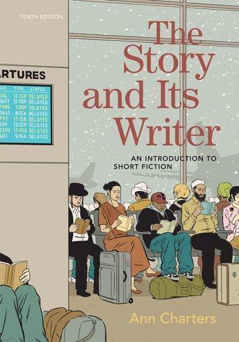 The Story And Its Writer An Introduction To Short Fiction Tenth 10Th