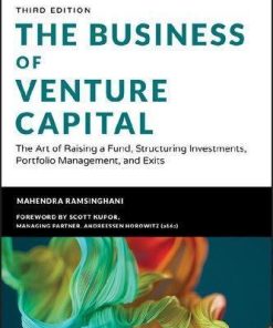 The Business Of Venture Capital The Art Of Raising A Fund Structuring Investments Portfolio Management And Exits Wiley Finance 3Rd