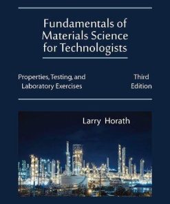 Fundamentals Of Materials Science For Technologists Properties Testing And Laboratory Exercises 3Rd
