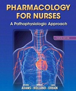 Pharmacology For Nurses A Pathophysiologic Approach 4Th