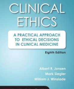 Clinical Ethics A Practical Approach To Ethical Decisions In Clinical Medicine 8Th