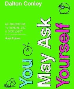 You May Ask Yourself An Introduction To Thinking Like A Sociologist Sixth 6th