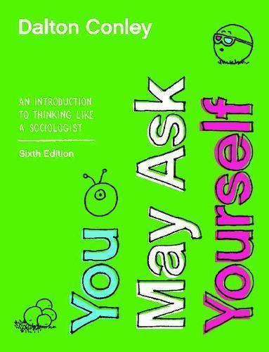 You May Ask Yourself An Introduction To Thinking Like A Sociologist Sixth 6th