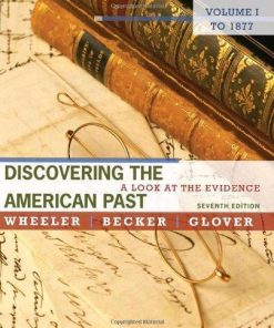 Discovering The American Past A Look At The Evidence Volume I To 1877 7Th