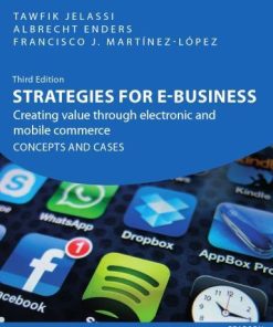 Strategies For E Business Creating Value Through Electronic And Mobile Commerce Concepts And Cases 3Rd