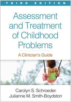 Assessment And Treatment Of Childhood Problems Third A Clinicians Guide 3Rd