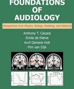 Scientific Foundations Of Audiology Perspectives From Physics Biology Modeling And Medicine